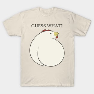 Guess What?  Chicken Butt. T-Shirt